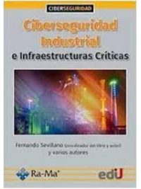 CIBERSEGURIDAD INDUSTRIAL E INFRAESTRUCTURAS CRÍTICAS