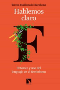 HABLEMOS CLARO. RETORICA Y USO DEL LENGUAJE EN EL FEMINISMO