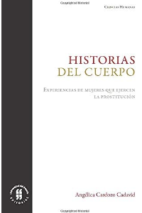 HISTORIAS DEL CUERPO EXPERIENCIAS DE MUJERES QUE EJERCEN LA PROSTITUCION
