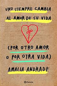 UNO SIEMPRE CAMBIA AL AMOR DE SU VIDA POR..