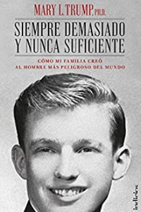 SIEMPRE DEMASIADO Y NUNCA SUFICIENTE. MARY TRUMP