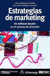 ESTRATEGIAS DE MARKETING. UN ENFOQUE BASADO EN EL PROCESO DE DIRECCION. MUNUERA ALEMAN JOSE LUIS.