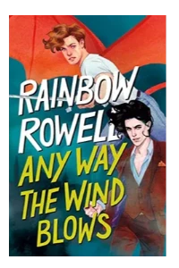 ANY WAY THE WIND BLOWS (SIMON SNOW TRILOGY, 3). ROWELL, RAINBOW.