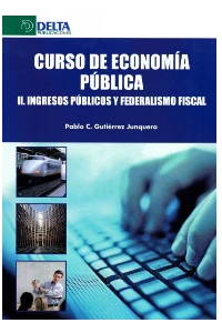 CURSO DE ECONOMÍA PÚBLICA II: INGRESOS PÚBLICOS Y FEDERALISMO FISCAL. TERCERA EDICIÓN
