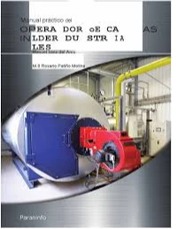 MANUAL PRACTICO DEL OPERADOR DE CALDERAS INDUSTRIALES 1ED