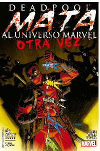 DEADPOOL MATA AL UNIVERSO MARVEL OTRA VEZ